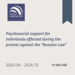 Psychosocial support for individuals affected during the protest against the "Russian Law"